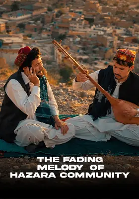 The Fading Melody Of Hazara Community